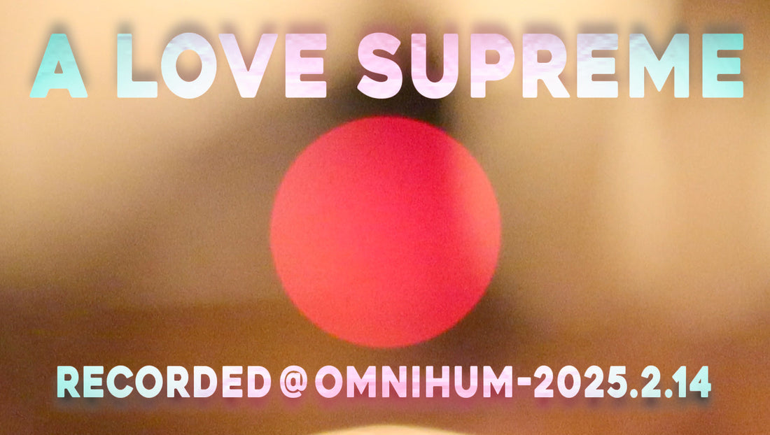 A Love Supreme @ Omnihum - 2025-2-14