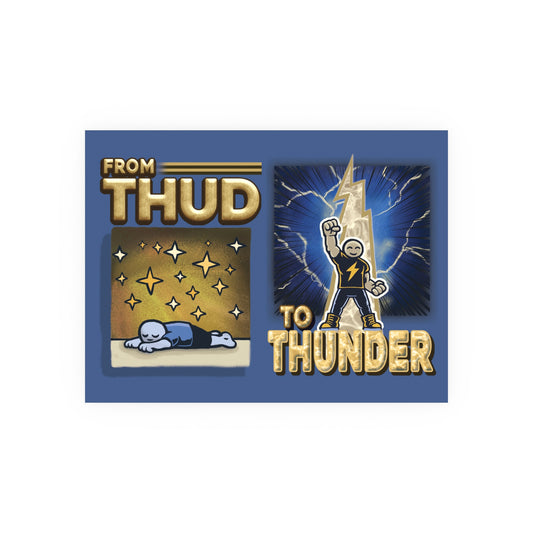 From Thud To Thunder Poster!
