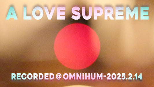 A Love Supreme @ Omnihum - 2025-2-14