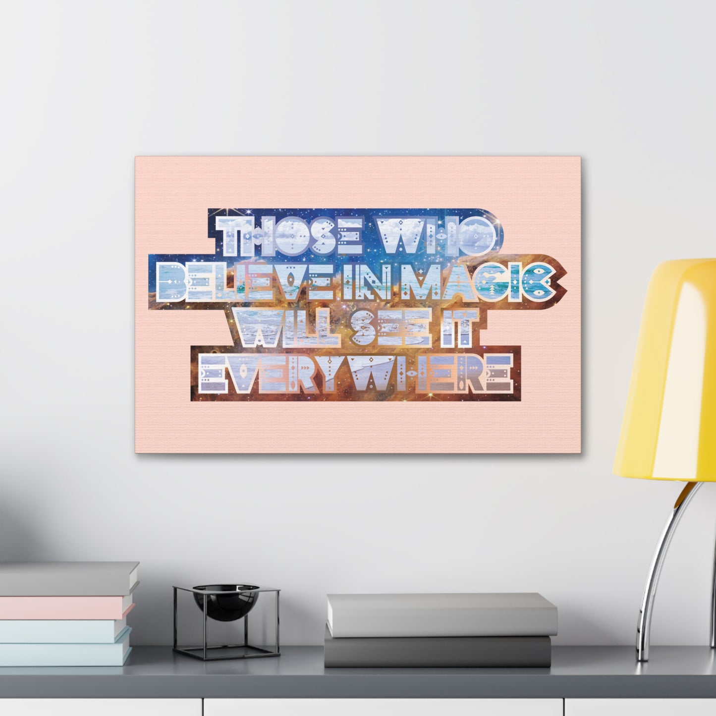 Those Who Believe in Magic Will See It Everywhere – Canvas Gallery Wraps