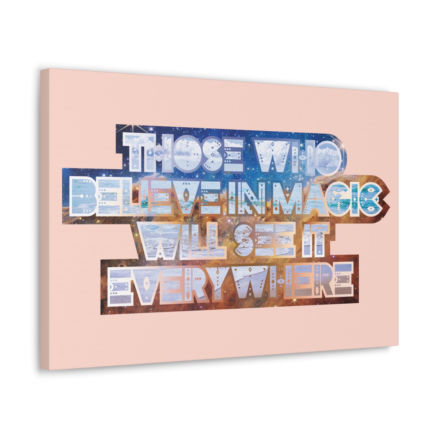 Those Who Believe in Magic Will See It Everywhere – Canvas Gallery Wraps