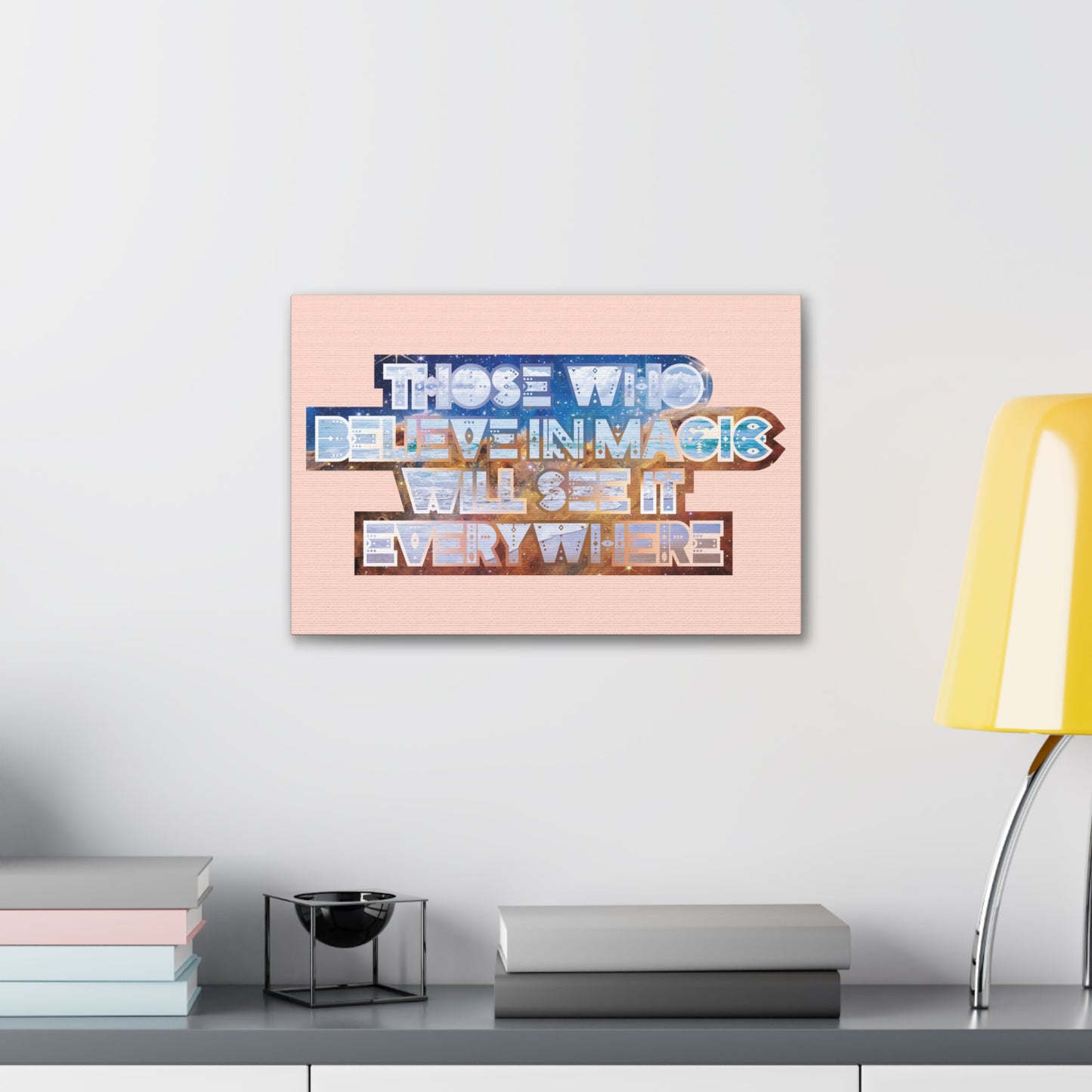 Those Who Believe in Magic Will See It Everywhere – Canvas Gallery Wraps